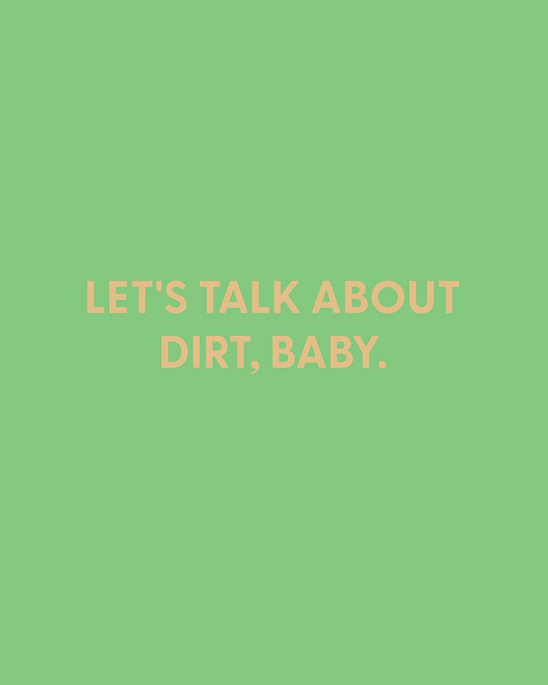 Let's talk about dirt, baby. - Greeting Card - Chive Ceramics Studio - Cards - Chive Ceramics Studio