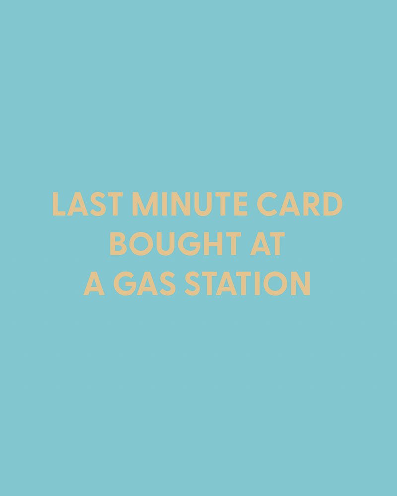 Last minute card bought at a gas station - Greeting Card - Chive Ceramics Studio - Cards - Chive Ceramics Studio