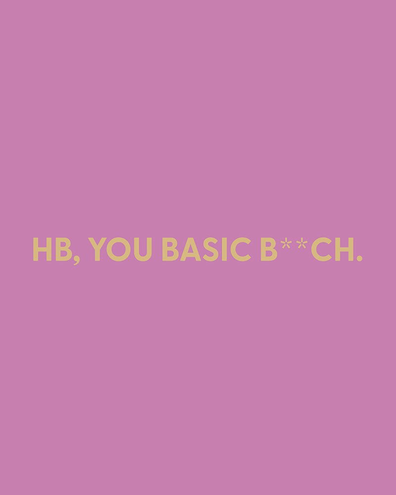 HB, you basic B**ch. - Greeting Card - Chive Ceramics Studio - Cards - Chive Ceramics Studio