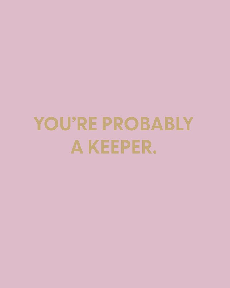 You're probably a keeper. - Greeting Card - Chive Ceramics Studio - Cards - Chive Ceramics Studio