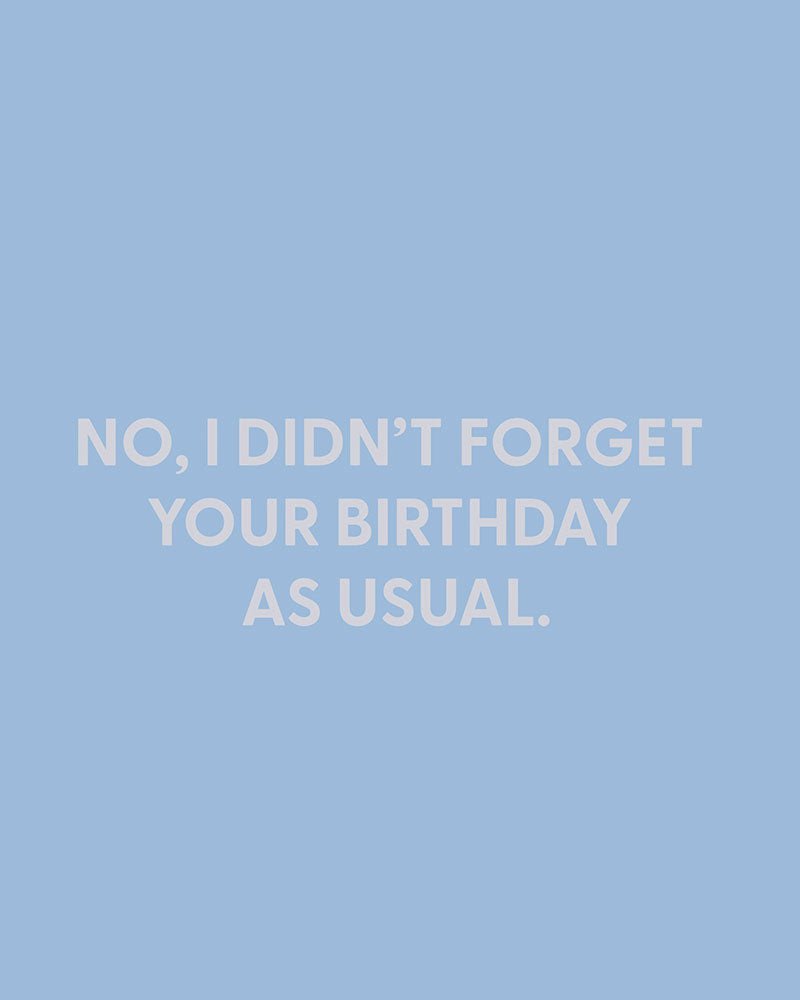 No, I didn’t forget your birthday as usual. - Greeting Card - Chive Ceramics Studio - Cards - Chive Ceramics Studio