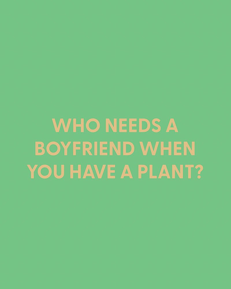 Who needs a boyfriend when you have a plant? - Greeting Card - Chive Ceramics Studio - Cards - Chive Ceramics Studio