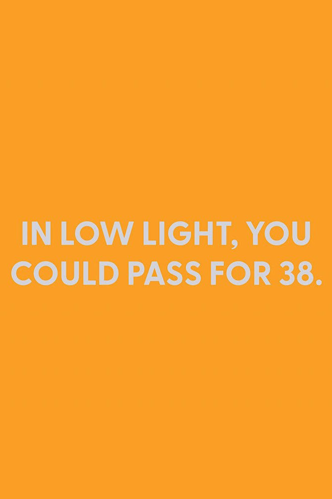 In low light, you could pass for 38. - Greeting Card - Chive Ceramics Studio - Cards - Chive Ceramics Studio