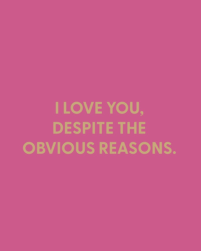 I love you, despite the obvious reasons. - Greeting Card - Chive Ceramics Studio - Cards - Chive Ceramics Studio