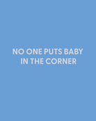 No one puts baby in the corner - Greeting Card - Chive Ceramics Studio - Cards - Chive Ceramics Studio