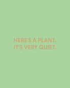 Here's a plant. It's very quiet. - Greeting Card - Chive Ceramics Studio - Cards - Chive Ceramics Studio