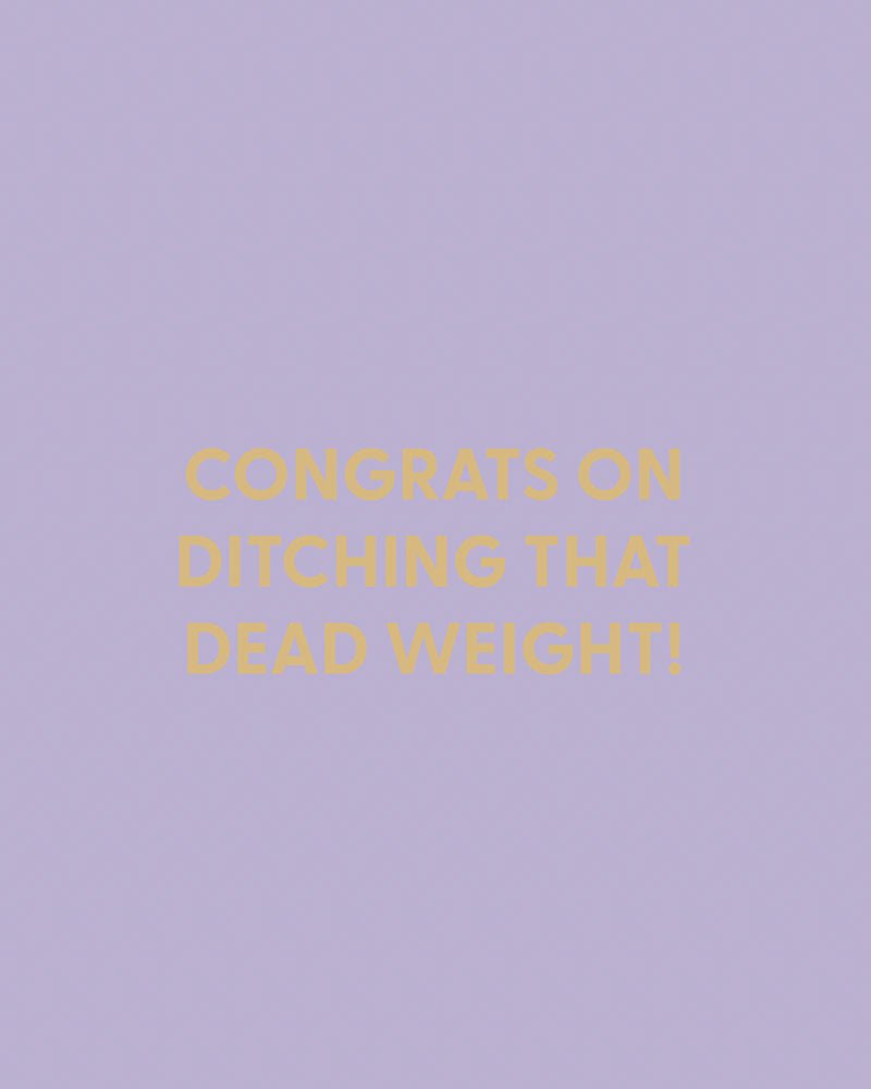 Congrats on ditching that dead weight! - Greeting Card - Chive Ceramics Studio - Cards - Chive Ceramics Studio